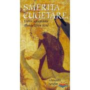 Smerita cugetare. Talcuire la Rugaciunea Sfantului Efrem Sirul - arhim. Serafim Alexiev