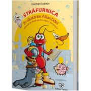 Strafurnica, in cautarea Atlantidei, manual de dictie pentru copii - Carmen Ivanov