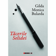 Tacerile Selidei – Gilda Monica Bularda Beletristica. Literatura Romana imagine 2022