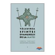 Talcuirea Sfintei Evanghelii de la Matei – sf. Teofilact al Bulgariei La Reducere de la librariadelfin.ro imagine 2021