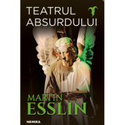 Teatrul absurdului – Martin Esslin. Traducere de Alina Nelega Beletristica. Literatura Universala. Piese de teatru, scenarii imagine 2022