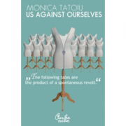 Us Against Ourselves - Monica Tatoiu