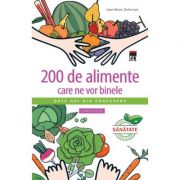 200 de alimente care ne vor binele. larousse - jean-marie delecroix