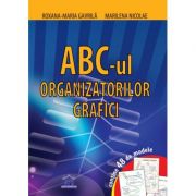 ABC-ul Organizatorilor Grafici - Roxana-Maria Gavrila, Marilena Nicolae