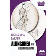 Alungarea din Brobdingnag – Bogdan Mihai Dascalu Beletristica. Literatura Romana. Poezie imagine 2022