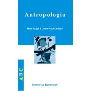 Antropologia – Marc Auge, Jean-Paul Colleyn librariadelfin.ro
