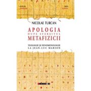 Apologia dupa sfarsitul metafizicii – Nicolae Turcan Stiinte. Stiinte Umaniste. Filosofie imagine 2022