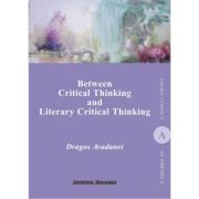 Between Critical Thinking and Literary Critical Thinking – Dragos Avadanei librariadelfin.ro