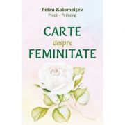 Carte despre feminitate - pr psiholog petru kolomeitev