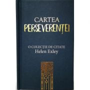 Cartea Perseverentei. O colectie de citate Helen Exley - Ioana Vacarescu