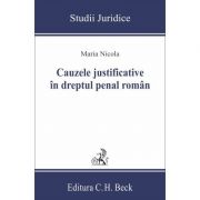 Cauzele justificative in dreptul penal roman – Maria Nicola librariadelfin.ro