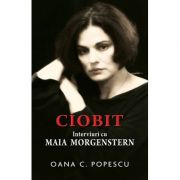 Ciobit. Interviuri cu Maia Morgenstern – Oana Popescu Beletristica. Literatura Universala. Memorialistica imagine 2022