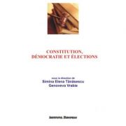 Constitution, Democratie et Elections – Elena Simina Tanasescu, Genoveva Vrabie Carti drept. Carti drept constitutional imagine 2022