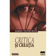 Critica si creatia – Marian Victor Buciu librariadelfin.ro
