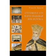 Ctitoriile lui Matei Basarab din Oltenia – Florin Epure La Reducere de la librariadelfin.ro imagine 2021