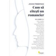 Cum sa citesti un romancier – John Freeman librariadelfin.ro
