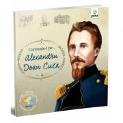 Cunoaste-l pe… alexandru ioan cuza. colectia romani celebri