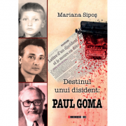 Destinul unui disident: Paul Goma – Mariana Sipos librariadelfin.ro