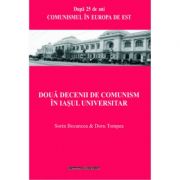 Doua decenii de comunism in Iasul universitar – Sorin Bocancea, Doru Tompea imagine 2022