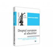 Dreptul european al afacerilor. principii, politici, piata unica, libertati, drept european al contractelor - mirela carmen dobrila