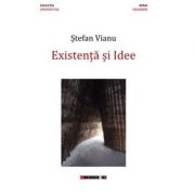 Existenta si Idee – Stefan Vianu de la librariadelfin.ro imagine 2021