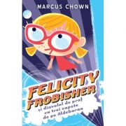 Vezi detalii pentru Felicity Frobisher - Marcus Chown