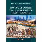 Fondul de comert intre modernism si traditionalism - madalina irena voiculescu