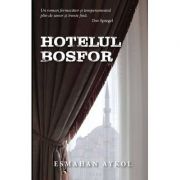 Hotelul Bosfor – Esmahan Aykol de la librariadelfin.ro imagine 2021