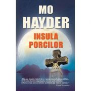 Insula porcilor – Mo Hayder Beletristica. Literatura Universala. Thriller imagine 2022