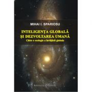 Inteligenta globala si dezvoltarea umana. Catre o ecologie a invatarii globale – Mihai I. Spariosu librariadelfin.ro