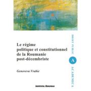 Le regime politique et constitutionnel de la Roumanie post-decembriste – Genoveva Vrabie librariadelfin.ro