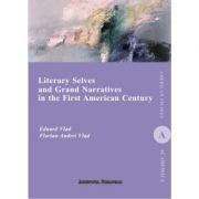 Literary Selves and Grand Narratives in the First American Century - Eduard Vlad, Andrei Florian Vlad