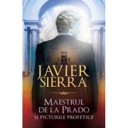 Maestrul de la Prado – Javier Sierra Beletristica. Literatura Universala. Thriller imagine 2022