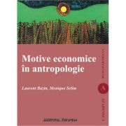 Motive economice in antropologie – Laurent Bazin, Monique Selim librariadelfin.ro