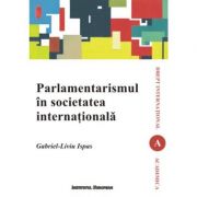 Parlamentarismul in societatea internationala – Gabriel-Liviu Ispas librariadelfin.ro