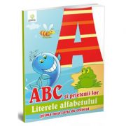 Prima mea carte de colorat - ABC si prietenii lor - Literele alfabetului