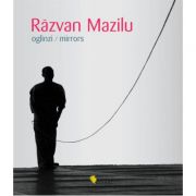 Razvan Mazilu. Oglinzi. Mirrors – Denise Radulescu La Reducere de la librariadelfin.ro imagine 2021