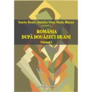 Romania dupa douazeci de ani (volumul I) – Radu Murea, Vasile Boari, Natalia Vlas Stiinte. Stiinte Umaniste. Sociologie imagine 2022