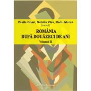 Romania dupa douazeci de ani (volumul II) – Radu Murea, Vasile Boari, Natalia Vlas Stiinte. Stiinte Umaniste. Sociologie. Diverse imagine 2022