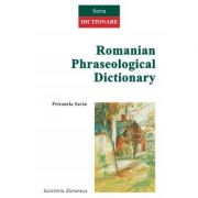 Romanian Phraseological Dictionary. The Onomasiological Field of Human Nourishment – Petronela Savin librariadelfin.ro imagine 2022