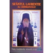 Sfantul Lavrentie al Cernigovului. Viata, invataturile, minunile si acatistul