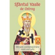 Sfantul Vasile de Ostrog. Minuni contemporane (dupa anul 1968)
