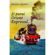 Si porni orient expressul... - magda marin