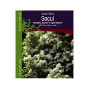 Socul. cultivare, utilizari in gastronomie si in farmacia casei - kohut ildiko