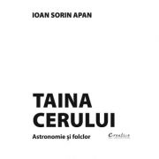 Taina cerului. Astronomie si folclor – Ioan Sorin Apan Stiinte. Stiinte Umaniste. Sociologie. Diverse imagine 2022