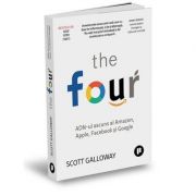 The Four. ADN-ul ascuns al Amazon, Apple, Facebook si Google – Scott Galloway librariadelfin.ro imagine 2022
