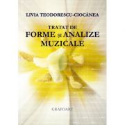 Tratat de forme si analize muzicale - Livia Teodorescu-Ciocanea