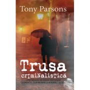 Trusa criminalistica – Tony Parsons librariadelfin.ro