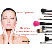 Un retus... pentru un zambet - machiaj personal feminin si masculin - aurora spasinovici