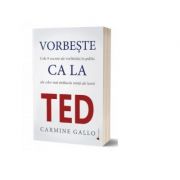 Vorbeste ca la TED. Cele 9 secrete ale vorbitului in public care te vor propulsa rapid in topul afacerilor – Carmine Gallo librariadelfin.ro imagine 2022